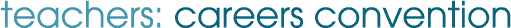 Teachers: careers convention