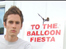 To the Balloon Fiesta!